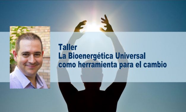 Vídeo del taller “La Bioenergética Universal como herramienta para el cambio”