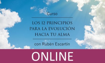 Curso “LOS 12 PRINCIPIOS PARA LA EVOLUCIÓN HACIA TU ALMA”