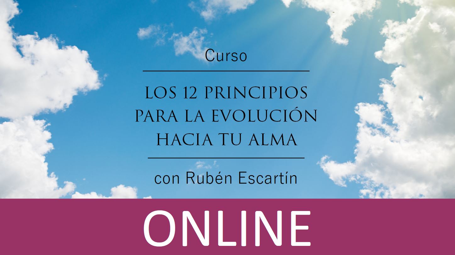 Curso “LOS 12 PRINCIPIOS PARA LA EVOLUCIÓN HACIA TU ALMA”