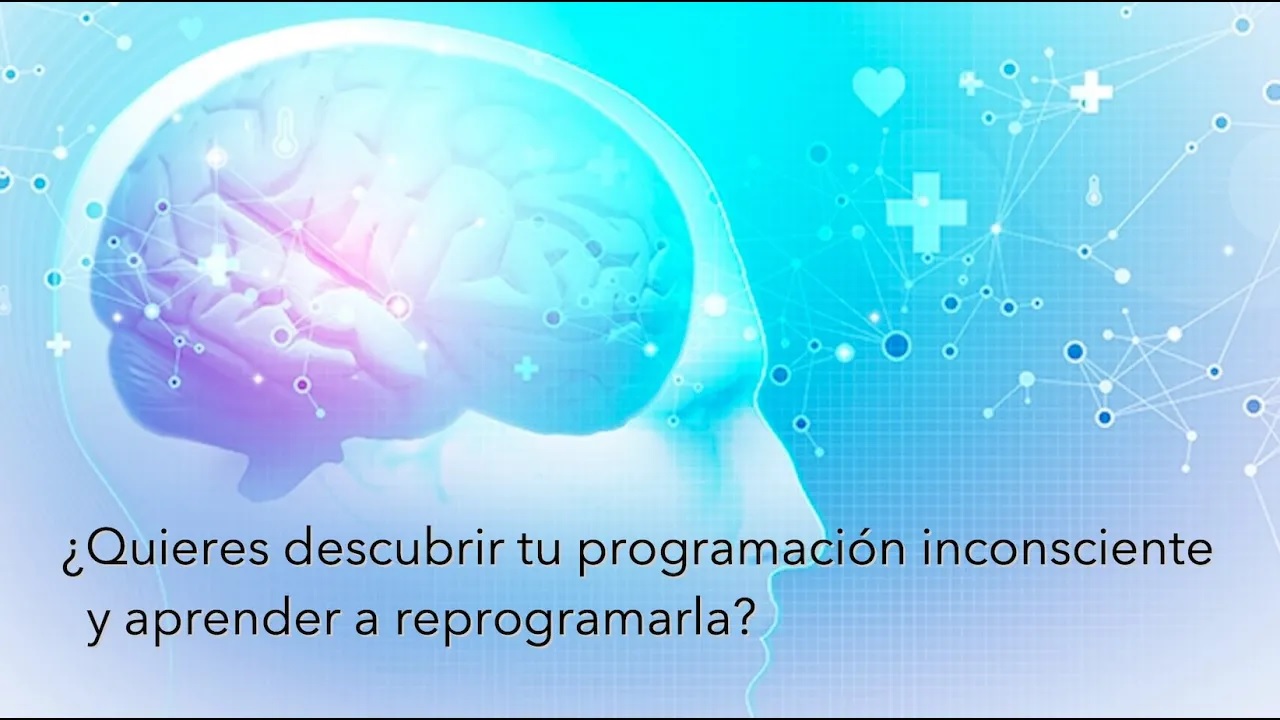 ¿Quieres descubrir tu programación inconsciente y aprender a reprogramarla?