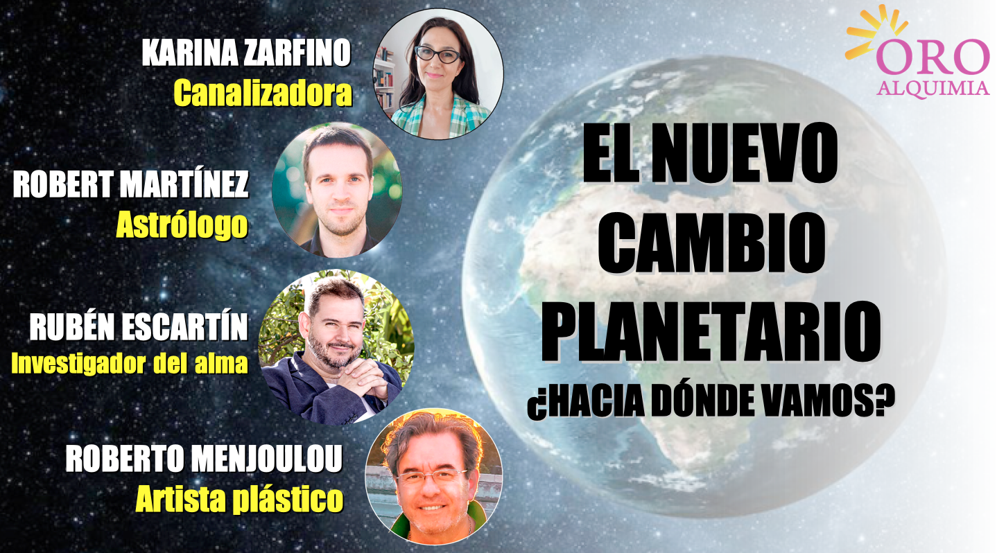 El Nuevo Cambio Planetario – Con Robert Martínez, Karina Zarfino, Roberto Menjoulou y Rubén Escartín