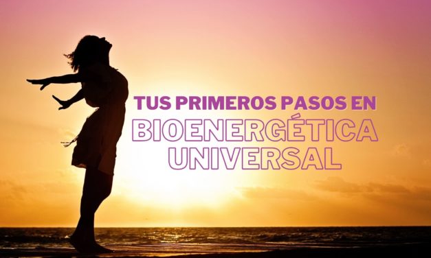 Tus primeros pasos en la Bioenergética Universal (12, 19 y 26 de abril)