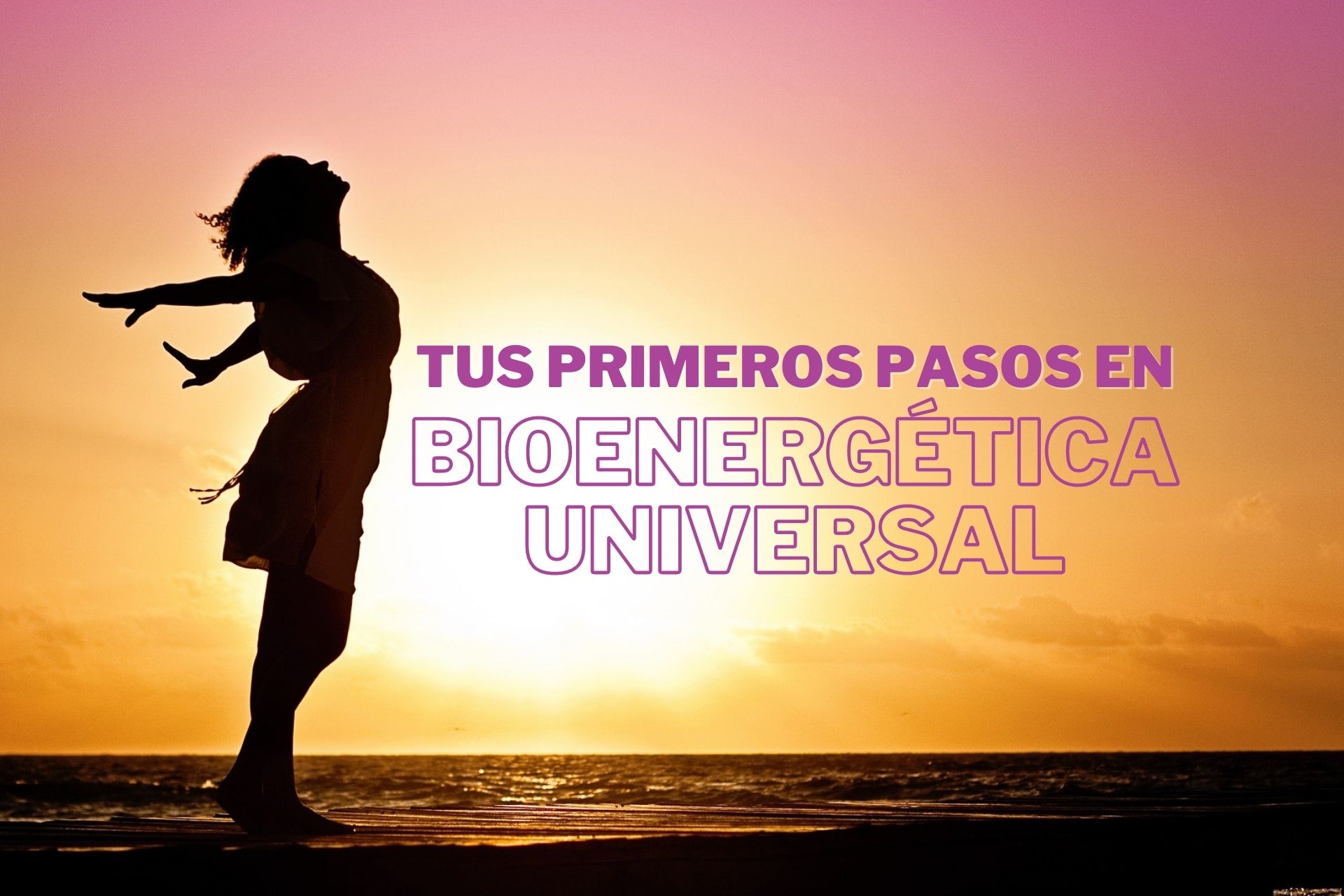 Tus primeros pasos en la Bioenergética Universal