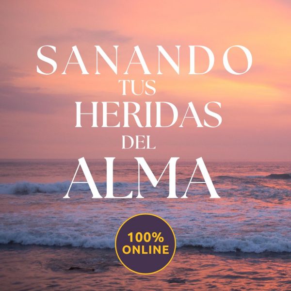 Curso "Sanando tus heridas del Alma" (ONLINE)